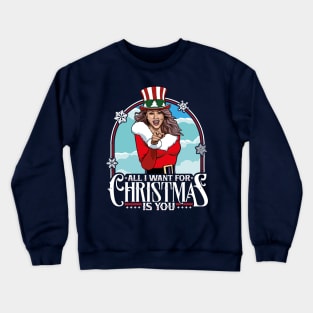 All I Want For Christmas Is You! Crewneck Sweatshirt